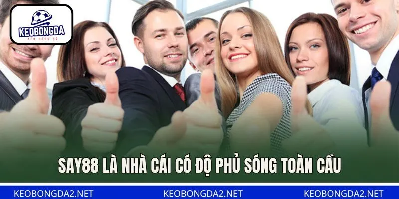 Say88 là nhà cái có độ phủ sóng toàn cầu