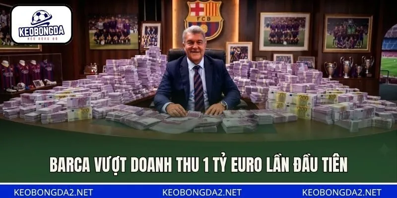 Barca vượt doanh thu 1 tỷ euro lần đầu tiên