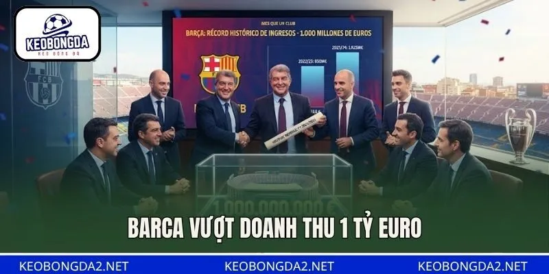 Barca vượt doanh thu 1 tỷ euro
