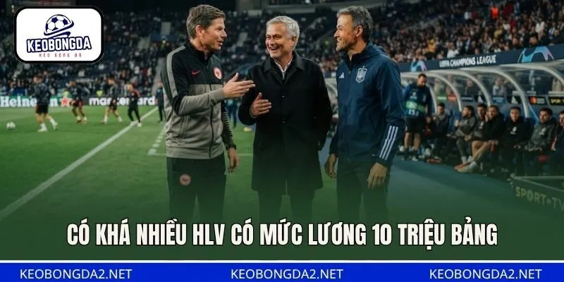 Có khá nhiều HLV có mức lương 10 triệu bảng