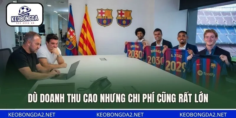 Dù doanh thu cao nhưng chi phí cũng rất lớn