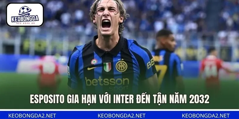 Esposito gia hạn với Inter đến tận năm 2032