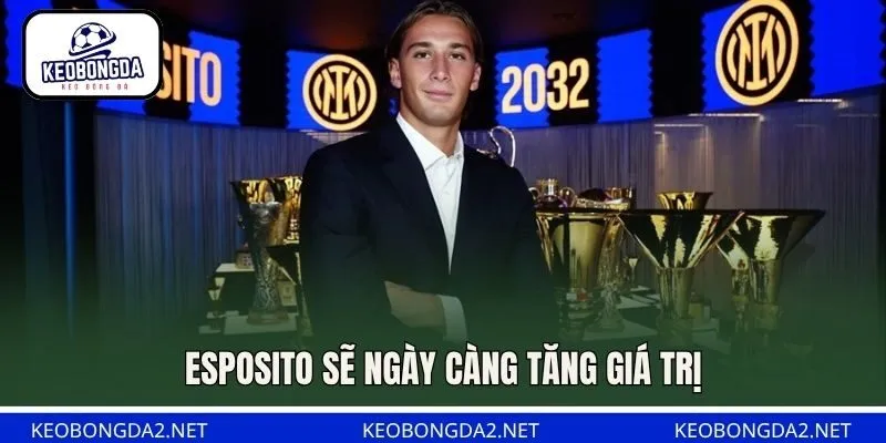 Esposito sẽ ngày càng tăng giá trị