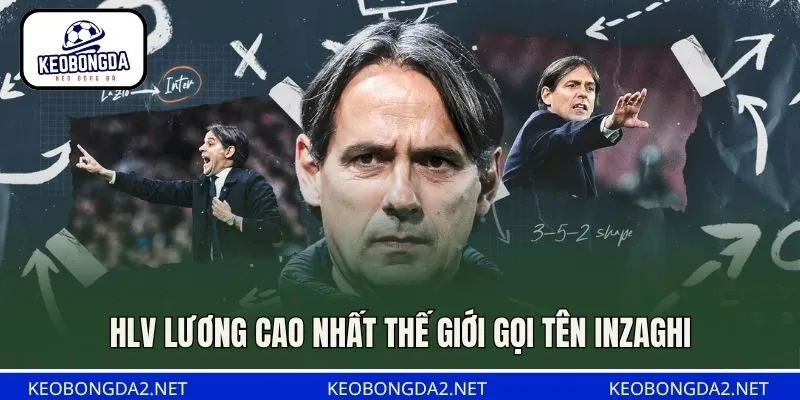 HLV lương cao nhất thế giới gọi tên Inzaghi