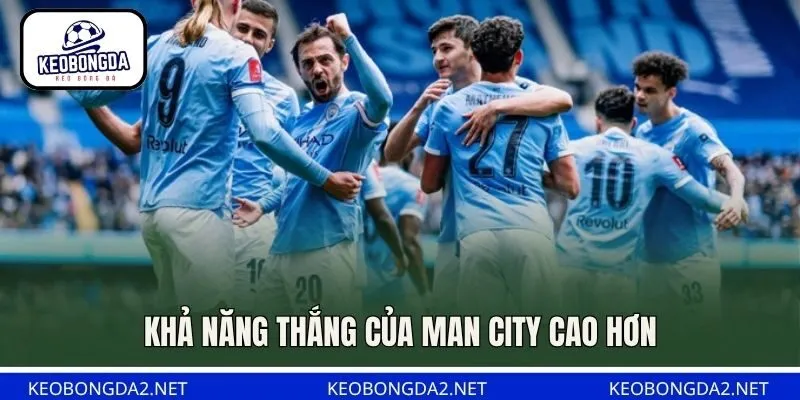Khả năng thắng của Man City cao hơn