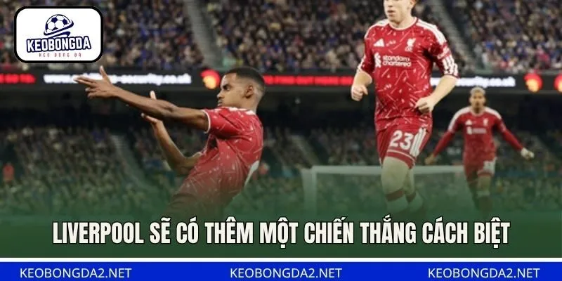 Liverpool sẽ có thêm một chiến thắng cách biệt