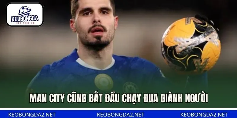 Man City cũng bắt đầu chạy đua giành người