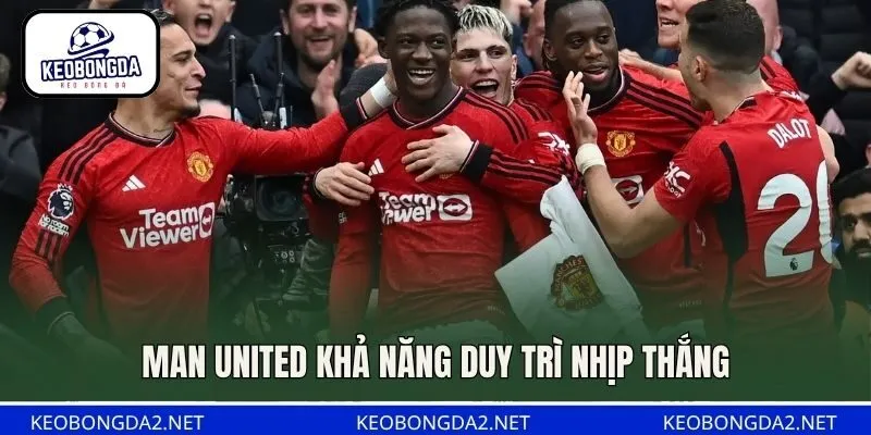 Man United khả năng duy trì nhịp thắng