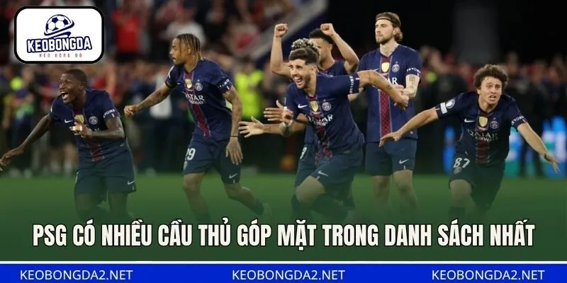 PSG có nhiều cầu thủ góp mặt trong danh sách nhất