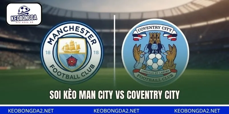 Soi Kèo Man City Vs Coventry City, 21H00 Ngày 5/9, NHA