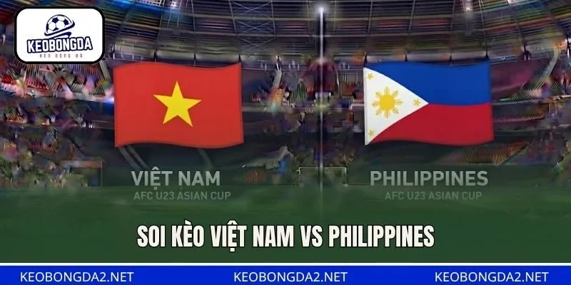 Soi Kèo Việt Nam Vs Philippines, ngày 26/9, FIFA ASEAN Cup