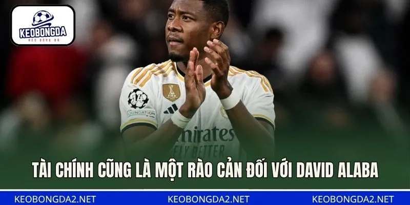 Tài chính cũng là một rào cản đối với David Alaba