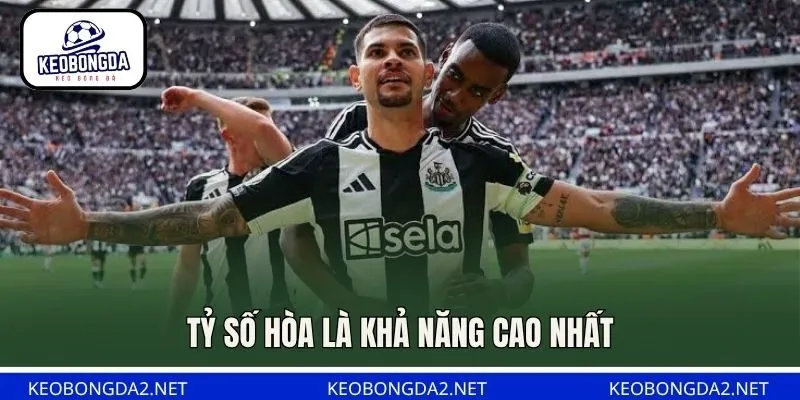 Tỷ số hòa là khả năng cao nhất